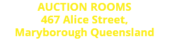 AUCTION ROOMS 467 Alice Street, Maryborough Queensland